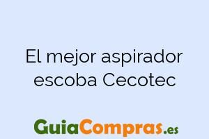 El mejor aspirador escoba Cecotec