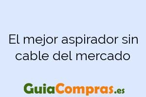 El mejor aspirador sin cable del mercado