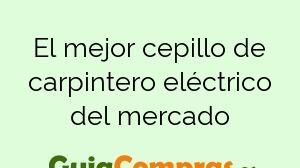 El mejor cepillo de carpintero eléctrico del mercado