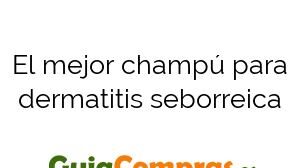 El mejor champú para dermatitis seborreica