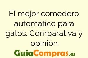 El mejor comedero automático para gatos. Comparativa y opinión