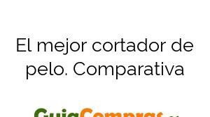 El mejor cortador de pelo. Comparativa