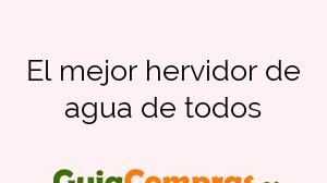 El mejor hervidor de agua de todos