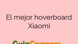 El mejor hoverboard Xiaomi
