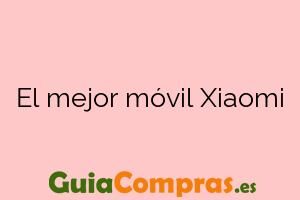 El mejor móvil Xiaomi
