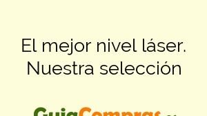 El mejor nivel láser. Nuestra selección