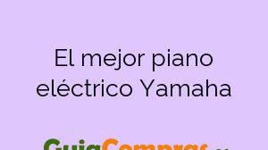 El mejor piano eléctrico Yamaha