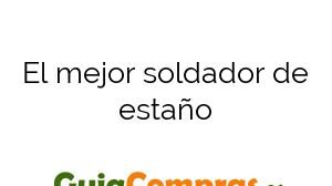 El mejor soldador de estaño