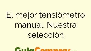 El mejor tensiómetro manual. Nuestra selección