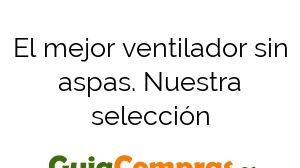 El mejor ventilador sin aspas. Nuestra selección