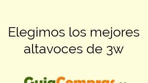 Elegimos los mejores altavoces de 3w