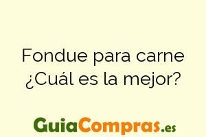 Fondue para carne ¿Cuál es la mejor?
