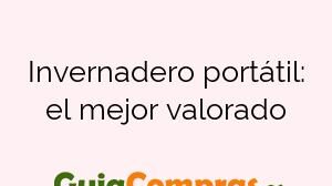 Invernadero portátil: el mejor valorado