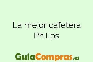 La mejor cafetera Philips