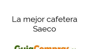 La mejor cafetera Saeco