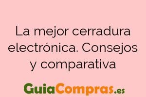 La mejor cerradura electrónica. Consejos y comparativa