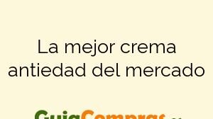 La mejor crema antiedad del mercado