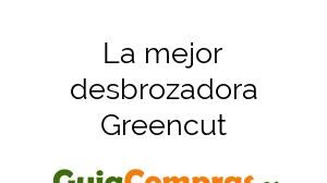 La mejor desbrozadora Greencut