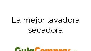La mejor lavadora secadora