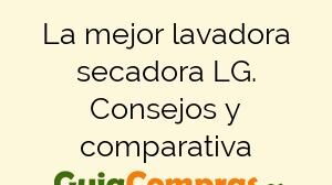 La mejor lavadora secadora LG. Consejos y comparativa