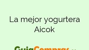 La mejor yogurtera Aicok