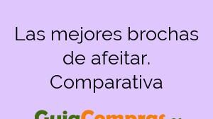 Las mejores brochas de afeitar. Comparativa