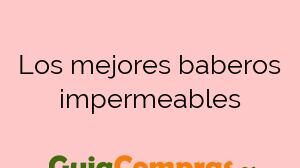 Los mejores baberos impermeables