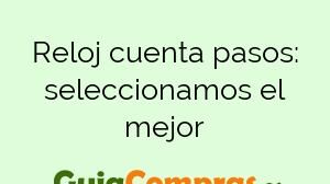 Reloj cuenta pasos: seleccionamos el mejor