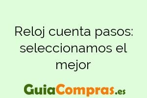 Reloj cuenta pasos: seleccionamos el mejor