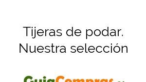 Tijeras de podar. Nuestra selección