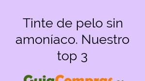 Tinte de pelo sin amoníaco. Nuestro top 3