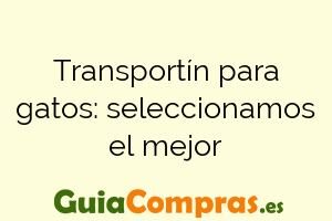 Transportín para gatos: seleccionamos el mejor