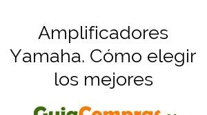Amplificadores Yamaha. Cómo elegir los mejores
