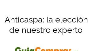 Anticaspa: la elección de nuestro experto