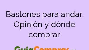 Bastones para andar. Opinión y dónde comprar
