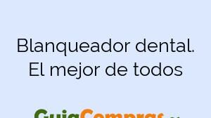 Blanqueador dental. El mejor de todos