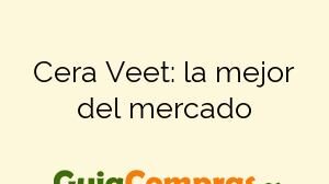 Cera Veet: la mejor del mercado