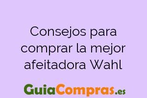 Consejos para comprar la mejor afeitadora Wahl