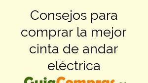Consejos para comprar la mejor cinta de andar eléctrica