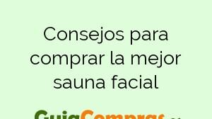 Consejos para comprar la mejor sauna facial