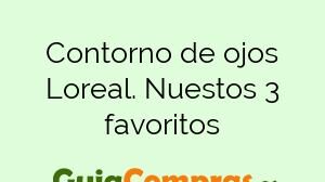 Contorno de ojos Loreal. Nuestos 3 favoritos