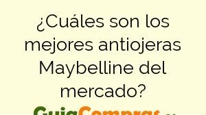 ¿Cuáles son los mejores antiojeras Maybelline del mercado?