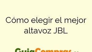 Cómo elegir el mejor altavoz JBL