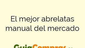 El mejor abrelatas manual del mercado