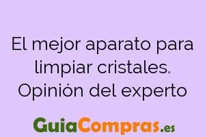 El mejor aparato para limpiar cristales. Opinión del experto