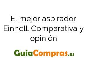 El mejor aspirador Einhell. Comparativa y opinión