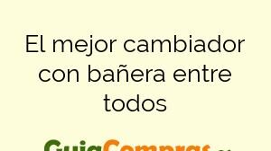 El mejor cambiador con bañera entre todos