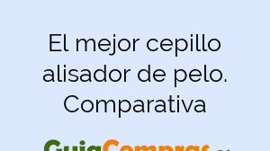 El mejor cepillo alisador de pelo. Comparativa