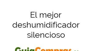 El mejor deshumidificador silencioso