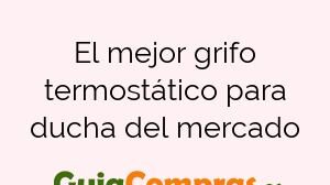 El mejor grifo termostático para ducha del mercado